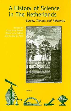 A History of Science in the Netherlands: Survey, Themes and Reference de Klaas van Berkel