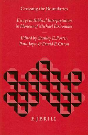 Crossing the Boundaries: Essays in Biblical Interpretation in Honour of Michael D. Goulder de Stanley E. Porter