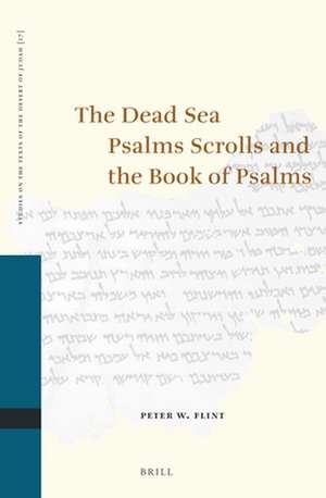 Dead Sea Psalms Scrolls and the Book of Psalms de Peter W. Flint