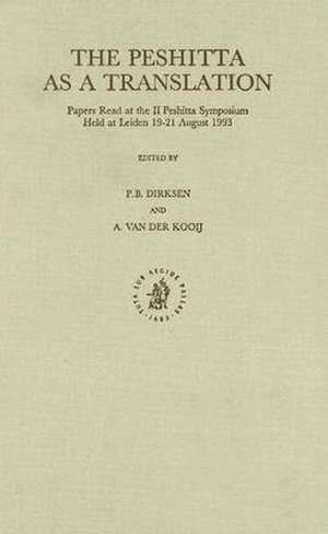 The Peshiṭta as a Translation: Papers Read at the II Peshiṭta Symposium Held at Leiden 19-21 August 1993 de Dirksen