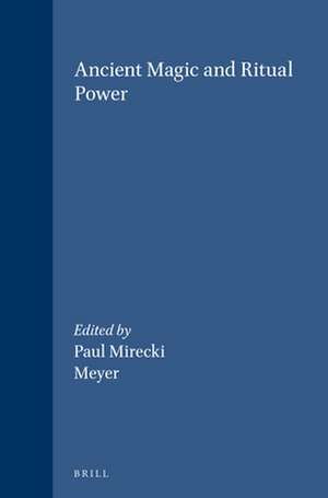 Ancient Magic and Ritual Power de Paul Mirecki