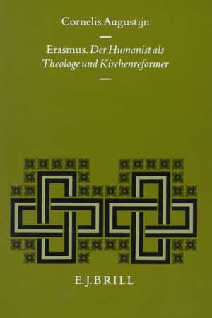 Erasmus: Der Humanist als Theologe und Kirchenreformer de Augustijn