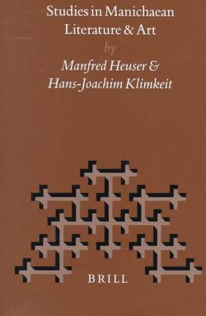 Studies in Manichaean Literature and Art de Manfred Heuser