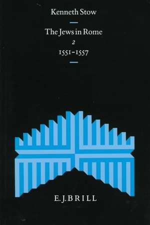 The Jews in Rome, Volume 2 (1551-1557) de Kenneth Stow