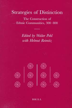 Strategies of Distinction: The Construction of Ethnic Communities, 300-800 de Walter Pohl