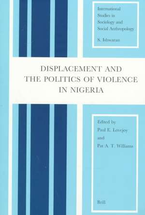 Displacement and the Politics of Violence in Nigeria de Paul Lovejoy