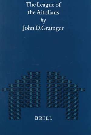 The League of the Aitolians de John D. Grainger