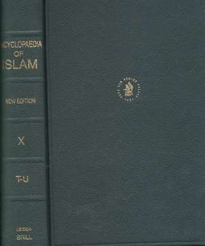 Encyclopaedia of Islam, Volume X (Tā'-U[..]): Fascicules 163-178 de Peri Bearman