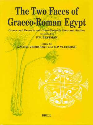 The Two Faces of Graeco-Roman Egypt: Greek and Demotic and Greek-Demotic Texts and Studies Presented to P.W. Pestman de Verhoogt