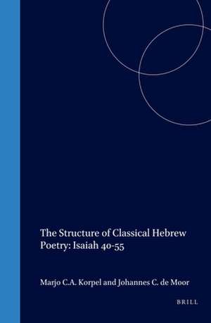 The Structure of Classical Hebrew Poetry: Isaiah 40-55 de M.C.A. Korpel