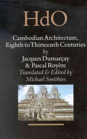 Cambodian Architecture, Eighth to Thirteenth Centuries de Jacques Dumarçay