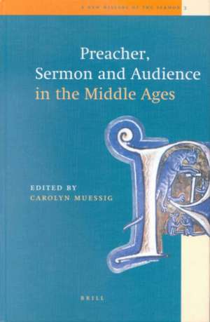 Preacher, Sermon and Audience in the Middle Ages de Carolyn A. Muessig