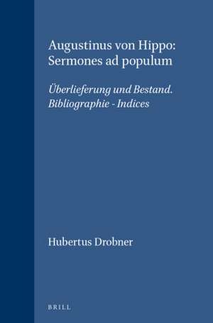 Augustinus von Hippo: Sermones ad populum: Überlieferung und Bestand. Bibliographie - Indices de Hubertus Drobner