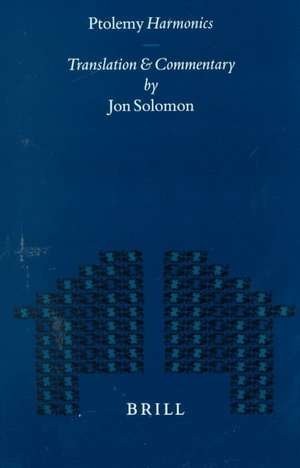 Ptolemy Harmonics: Translation and Commentary de Jon Solomon