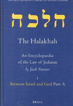 The Halakhah, Volume 1 Part 1: Between Israel and God. Part A de Jacob Neusner