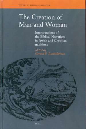 The Creation of Man and Woman: Interpretations of the Biblical in Jewish and Christian Traditions de Gerard P. Luttikhuizen