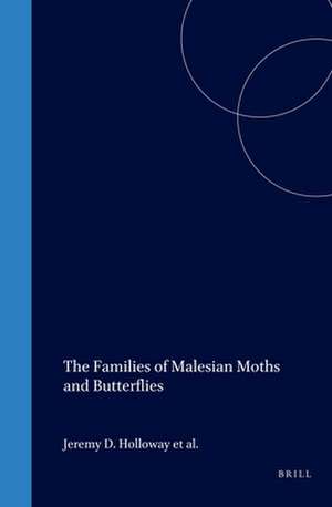 The Families of Malesian Moths and Butterflies de Jeremy Holloway