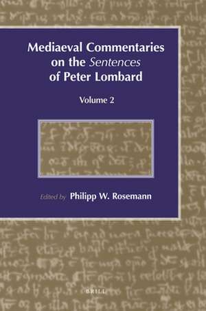 Mediaeval Commentaries on the <i>Sentences</i> of Peter Lombard: Volume 2 de Philipp Rosemann