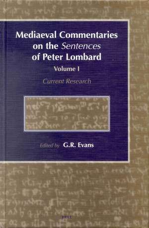 Mediaeval Commentaries on the Sentences of Peter Lombard: Current Research, Volume 1 de Evans