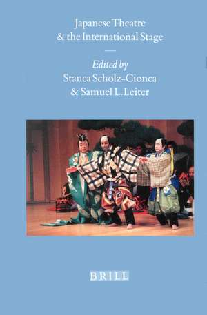 Japanese Theatre and the International Stage de Stanca Scholz-Cionca