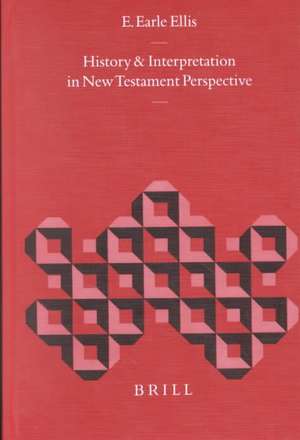 History and Interpretation in New Testament Perspective de E. Earle Ellis