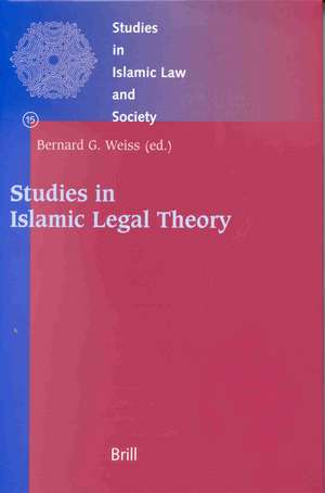 Studies in Islamic Legal Theory de Bernard Weiss