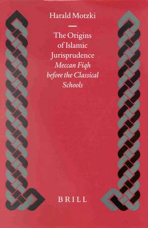 The Origins of Islamic Jurisprudence: Meccan Fiqh before the Classical Schools de Harald Motzki