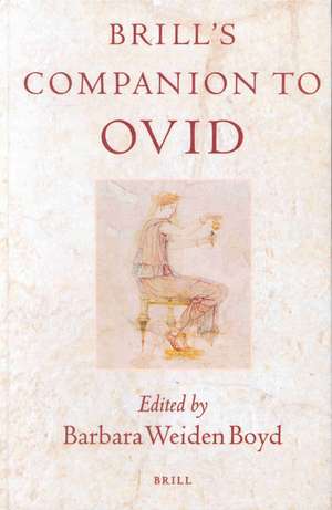 Brill's Companion to Ovid de Barbara Weiden Boyd