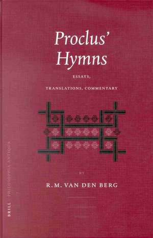 Proclus' Hymns: Essays, Translations, Commentary de Robbert Maarten van den Berg