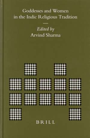 Goddesses and Women in the Indic Religious Tradition de Arvind Sharma