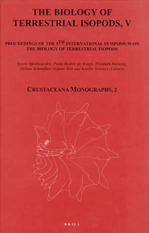 The Biology of Terrestrial Isopods: Proceedings of the 5th International Symposium on the Biology of Terrestrial Isopods de Spyros Sfenthourakis