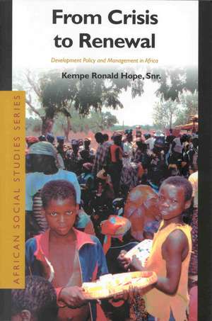 From Crisis to Renewal: Development Policy and Management in Africa de Kempe Ronald Hope