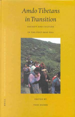 Proceedings of the Ninth Seminar of the IATS, 2000. Volume 5: Amdo Tibetans in Transition: Society and Culture in the Post-Mao Era de Toni Huber