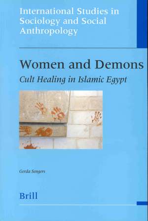 Women and Demons: Cult Healing in Islamic Egypt de Gerda Sengers