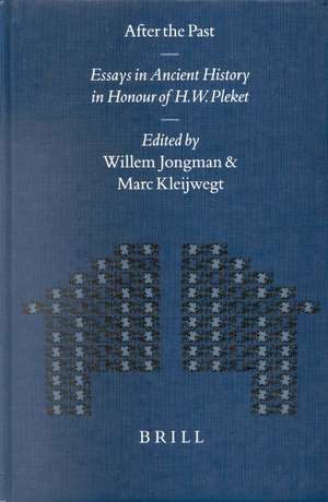 After the Past: Essays in Ancient History in Honour of H.W. Pleket de Willem Jongman