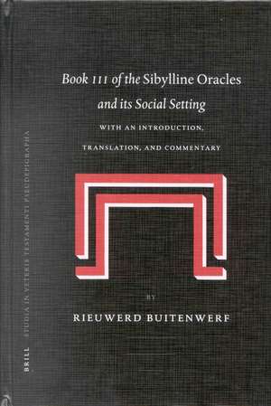 Book III of the Sibylline Oracles and its Social Setting: With an Introduction, Translation, and Commentary de Rieuwerd Buitenwerf