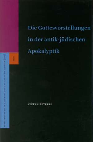 Die Gottesvorstellungen in der antik-jüdischen Apokalyptik de Stefan Beyerle