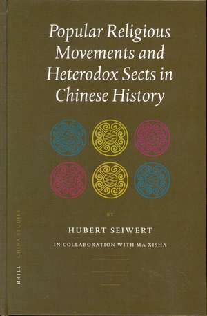 Popular Religious Movements and Heterodox Sects in Chinese History de Hubert Seiwert