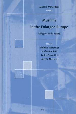 Muslims in the Enlarged Europe: Religion and Society de Brigitte Marechal