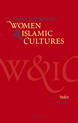 Encyclopedia of Women & Islamic Cultures, Volume 6: Supplement & Index de Suad Joseph