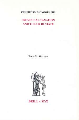 Provincial Taxation and the Ur III State de Tonia M. Sharlach