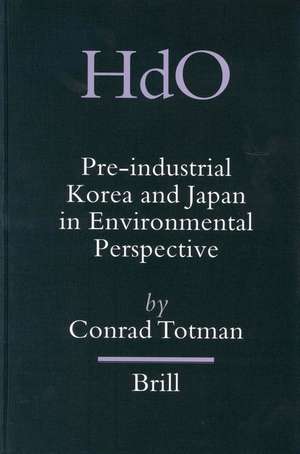 Pre-industrial Korea and Japan in Environmental Perspective de Conrad Totman