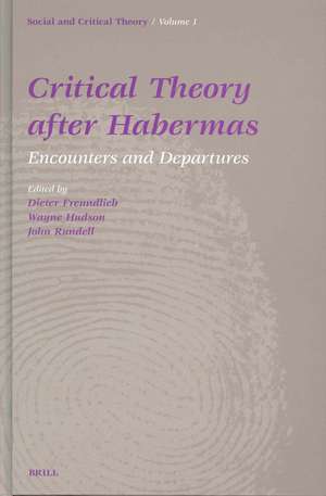 Critical Theory After Habermas: Encounters and Departures de Dieter Freundlieb