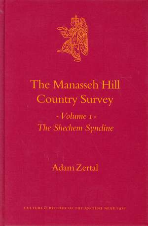 The Manasseh Hill Country Survey, Volume I: The Shechem Syncline de Adam Zertal