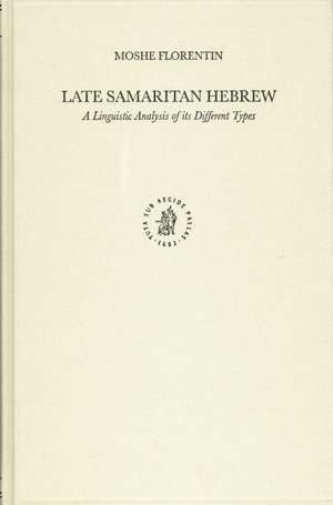 Late Samaritan Hebrew: A Linguistic Analysis of its Different Types de Moshe Florentin