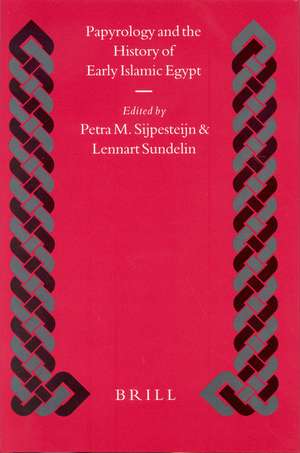 Papyrology and the History of Early Islamic Egypt de Petra Sijpesteijn