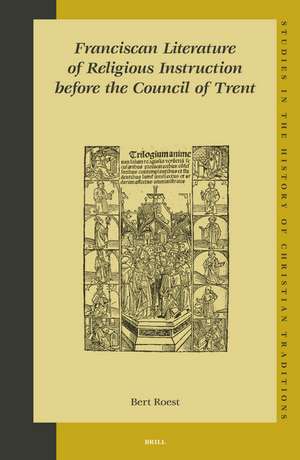 Franciscan Literature of Religious Instruction before the Council of Trent de Bert Roest