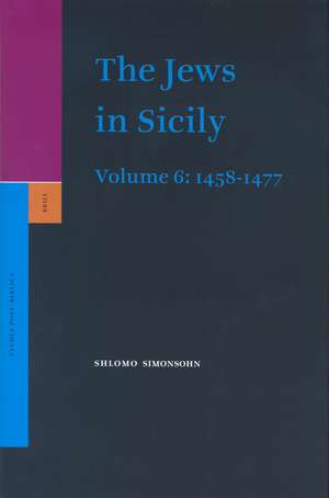 The Jews in Sicily, Volume 6 (1458-1477) de Shlomo Simonsohn