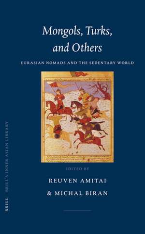 Mongols, Turks, and Others: Eurasian Nomads and the Sedentary World de Reuven Amitai