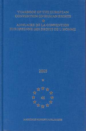 Yearbook of the European Convention on Human Rights/Annuaire de la convention europeenne des droits de l'homme, Volume 46 (2003) de Council of Europe/Conseil de L'Europe